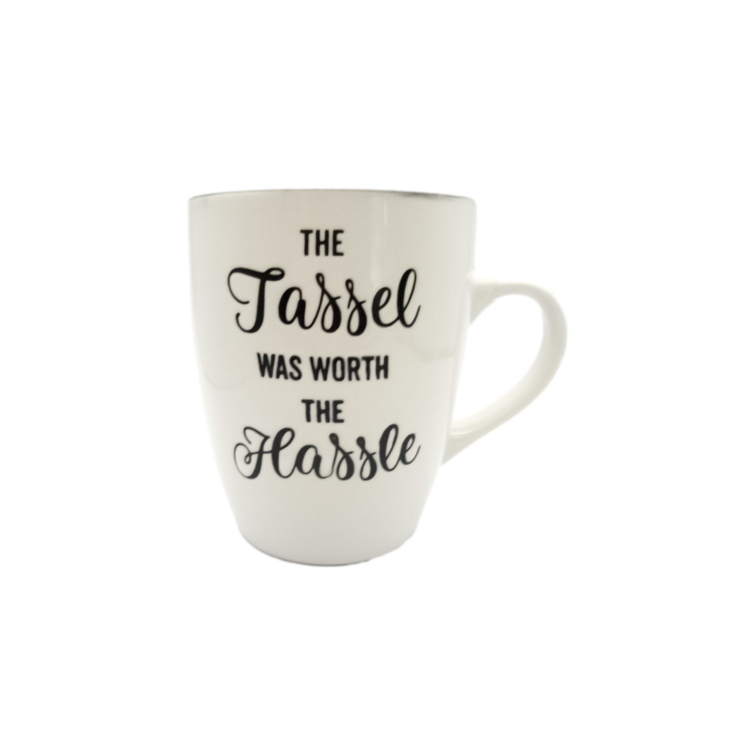 the tassle was worth the hassle mug